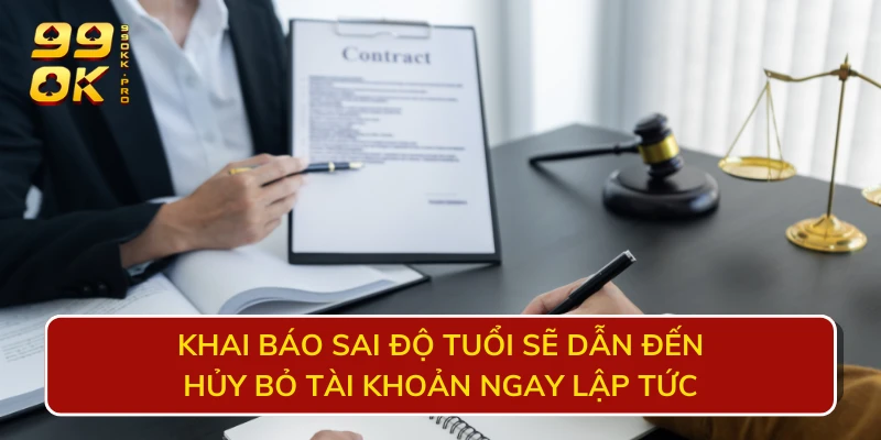 Khai báo sai độ tuổi sẽ dẫn đến hủy bỏ tài khoản ngay lập tức