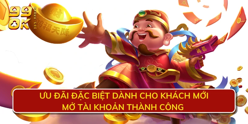 Ưu đãi đặc biệt dành cho khách mới mở tài khoản thành công 