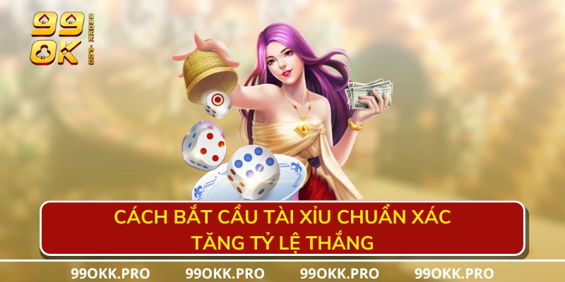 Cách bắt cầu tài xỉu chuẩn xác tăng tỷ lệ thắng