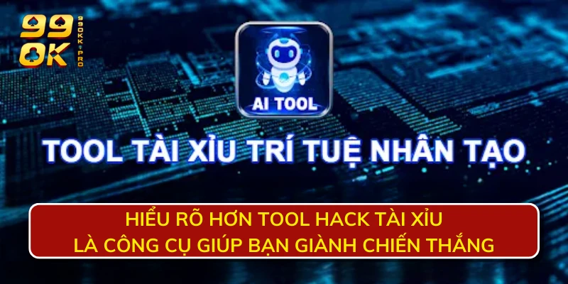 Hiểu rõ hơn tool hack tài xỉu là công cụ giúp bạn giành chiến thắng