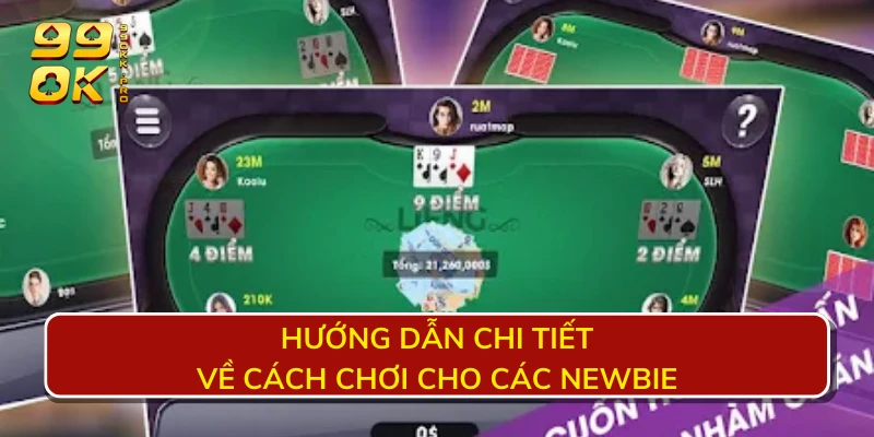 Hướng dẫn chi tiết về cách chơi cho các newbie