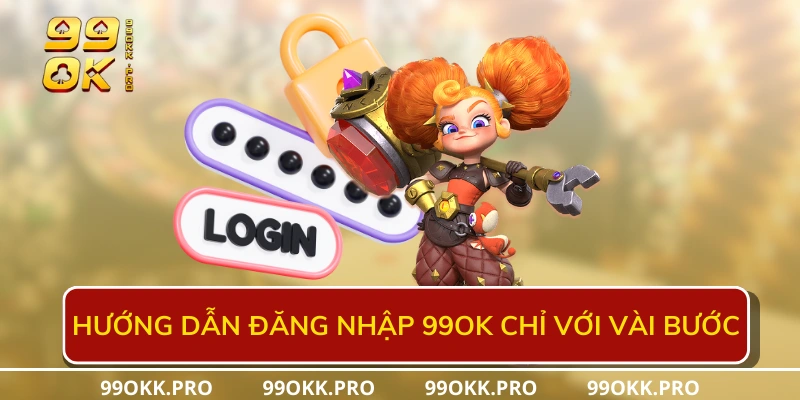 Hướng dẫn Đăng nhập 99OK chỉ với vài bước