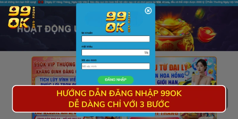 Hướng dẫn đăng nhập 99OK dễ dàng chỉ với 3 bước