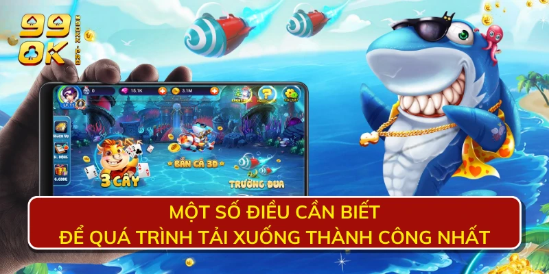 Một số điều cần biết để quá trình tải xuống thành công nhất