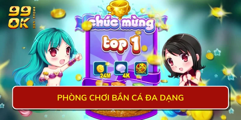 Phòng chơi bắn cá đa dạng