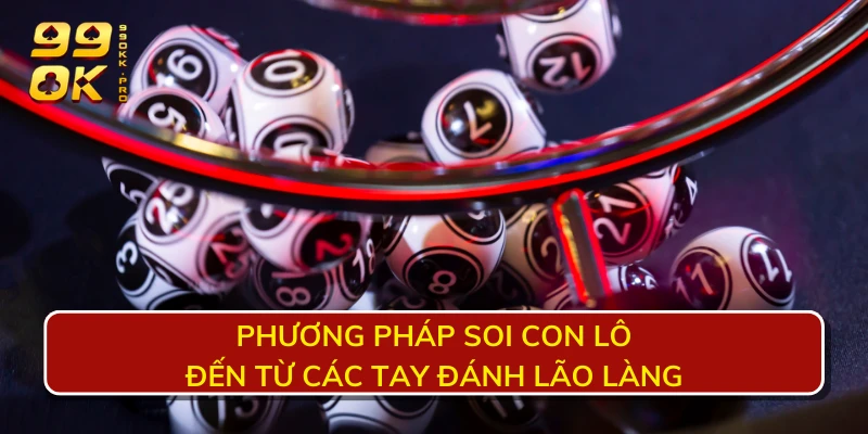 Phương pháp soi con lô đến từ các tay đánh lão làng