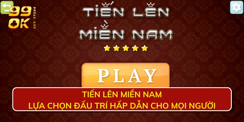 Tiến lên miền Nam - Lựa chọn đấu trí hấp dẫn cho mọi người